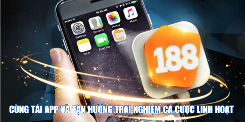 tải app 188bet để trải nghiệm trò chơi đặc sắc