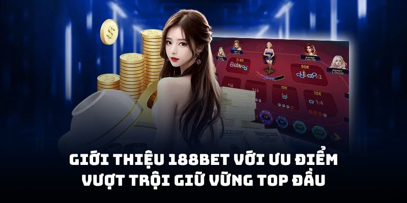 Giới thiệu 188bet - ưu điểm nhà cái